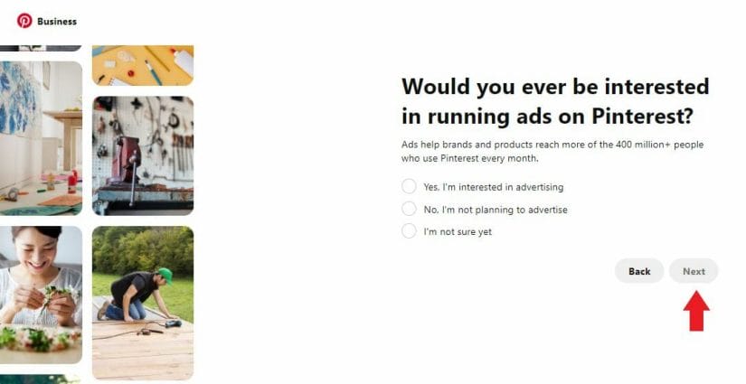Pick between the options that are available if you want to run ads on Pinterest