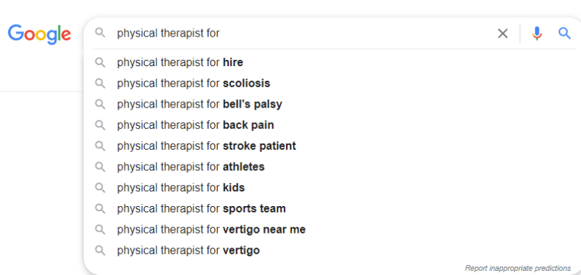 Google's auto-suggestion for the keyword "physical therapist for"