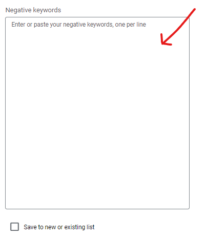 A text field where you'll add all of your negative keywords